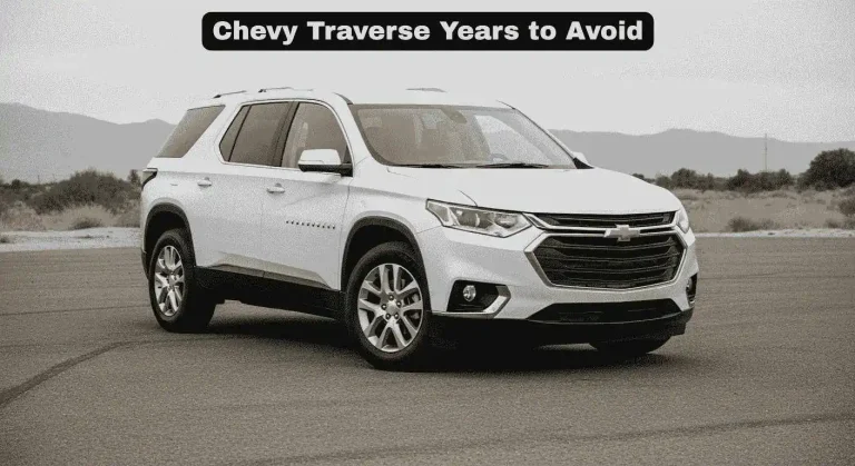 Chevy Traverse Years to Avoid