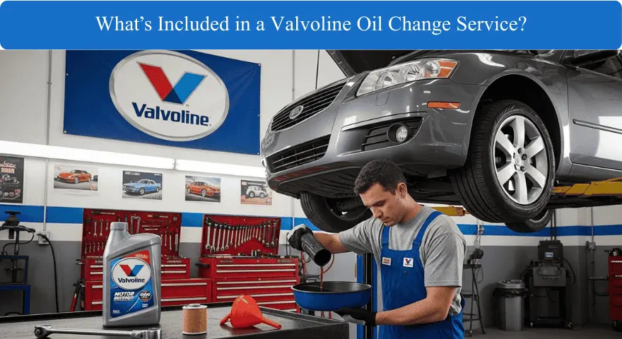 What’s Included in a Valvoline Oil Change Service?